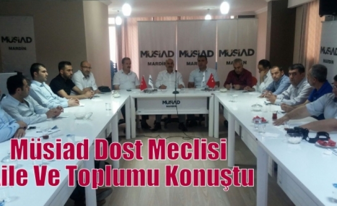 Müsiad Dost Meclisi Aile Ve Toplumu Konuştu