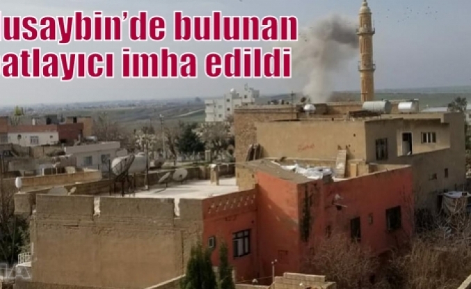 Nusaybin’de bulunan patlayıcı imha edildi  