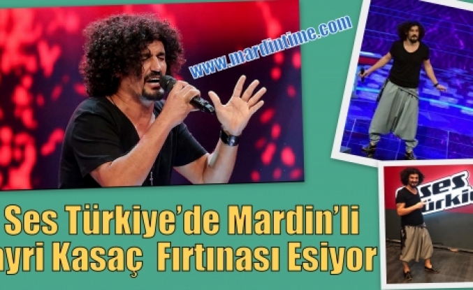 O Ses Türkiye’de Mardin’li Hayri Kasaç  Fırtınası Esiyor