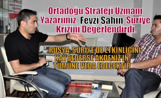 Ortadoğu Strateji Uzmanı Yazarımız  Fevzi Şahin Suriye Krizini Değerlendirdi.