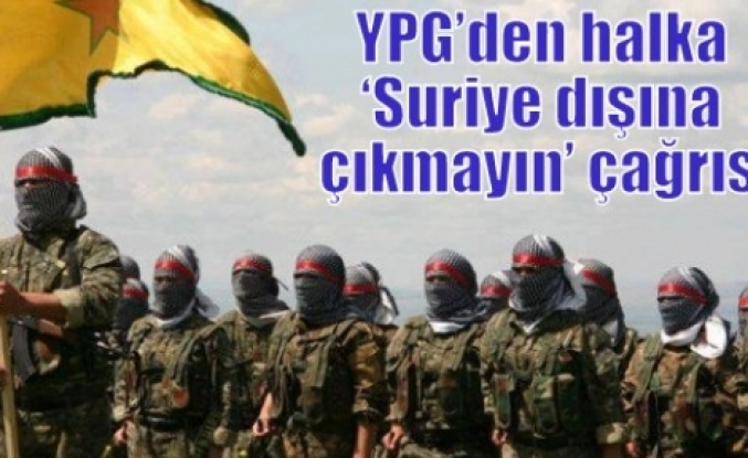 YPG’den halka ‘Suriye dışına çıkmayın’ çağrısı