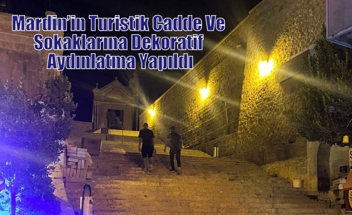 Mardin’in Turistik Cadde Ve Sokaklarına Dekoratif Aydınlatma Yapıldı