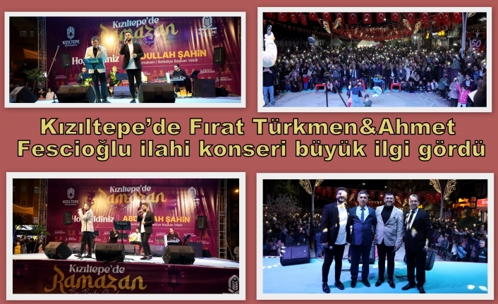 Kızıltepe’de Fırat Türkmen&Ahmet Fescioğlu ilahi konseri büyük ilgi gördü