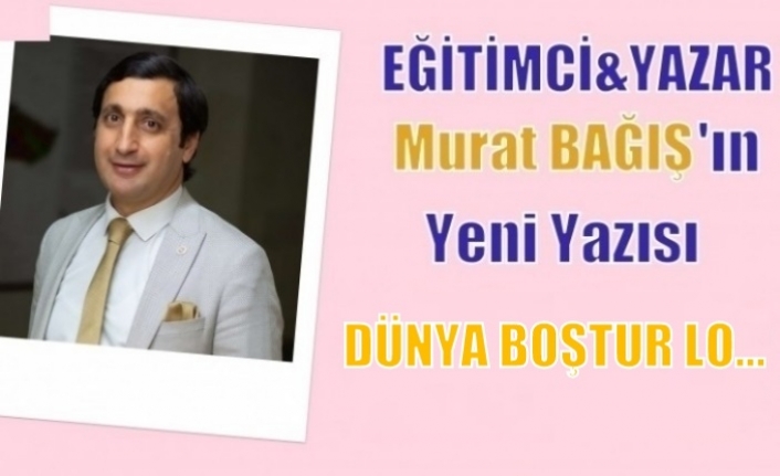 DÜNYA BOŞTUR LO…
