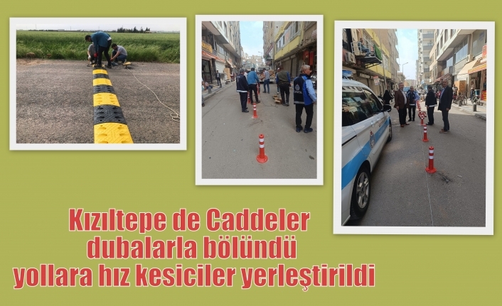 Kızıltepe de Caddeler dubalarla bölündü yollara hız kesiciler yerleştirildi