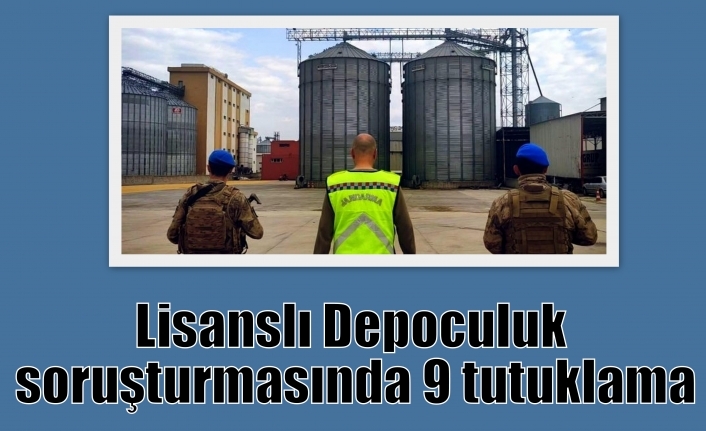 Lisanslı Depoculuk soruşturmasında 9 tutuklama