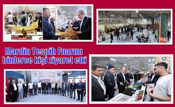 Mardin Tespih Fuarını binlerce kişi ziyaret etti