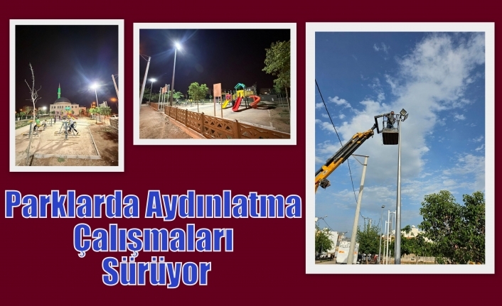 Parklarda Aydınlatma Çalışmaları Sürüyor