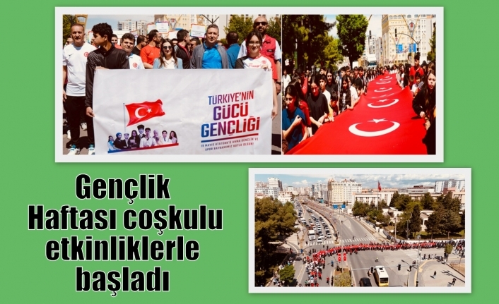 Gençlik Haftası coşkulu etkinliklerle başladı