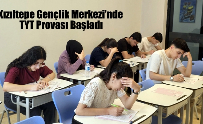 Kızıltepe Gençlik Merkezi’nde TYT Provası Başladı