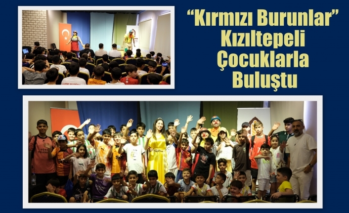 “Kırmızı Burunlar” Kızıltepeli Çocuklarla Buluştu