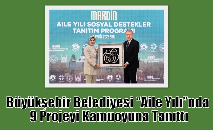 Büyükşehir Belediyesi “Aile Yılı”nda 9 Projeyi Kamuoyuna Tanıttı