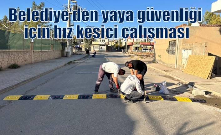 Belediye’den yaya güvenliği için hız kesici çalışması