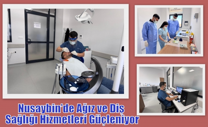 Nusaybin’de Ağız ve Diş Sağlığı Hizmetleri Güçleniyor