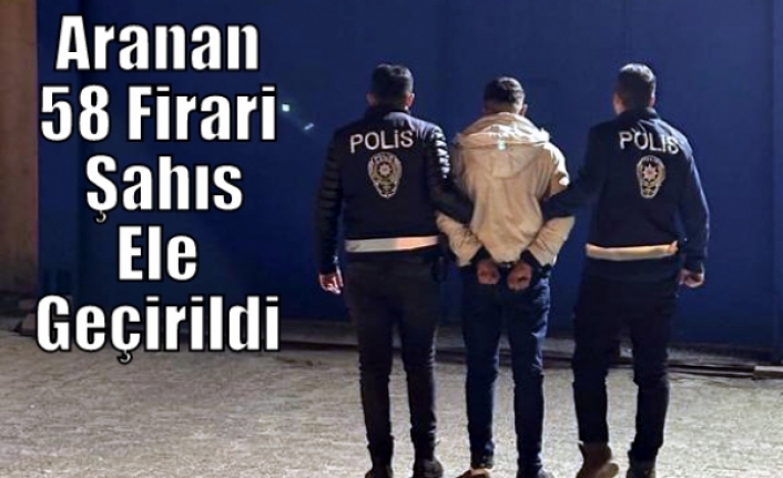 Aranan 58 Firari Şahıs Ele Geçirildi