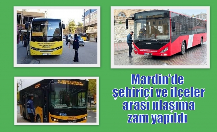 Mardin’de toplu taşıma ücretlerine ZAM geldi