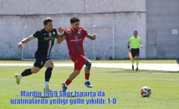 Mardin 1969 Spor Isparta’da uzatmalarda yediği golle yıkıldı: 1-0