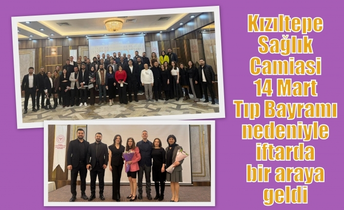 Sağlık Camiasi 14 Mart Tıp Bayramı nedeniyle iftarda bir araya geldi