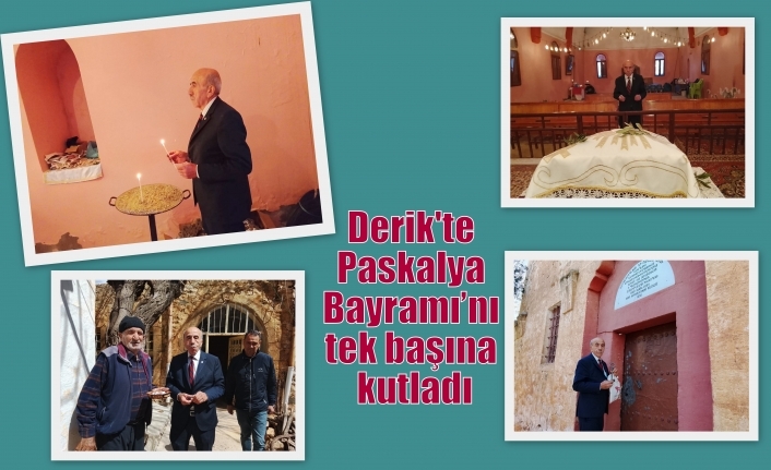 Derik'te Paskalya Bayramı’nı tek başına kutladı