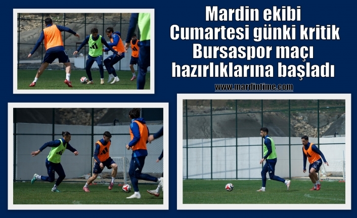 Mardin ekibi Bursaspor maçı hazırlıklarına başladı