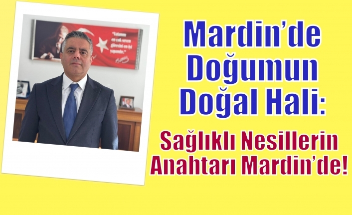 Mardin’de Doğumun Doğal Hali: Sağlıklı Nesillerin Anahtarı Mardin’de!